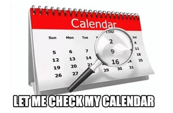 Check your calendar